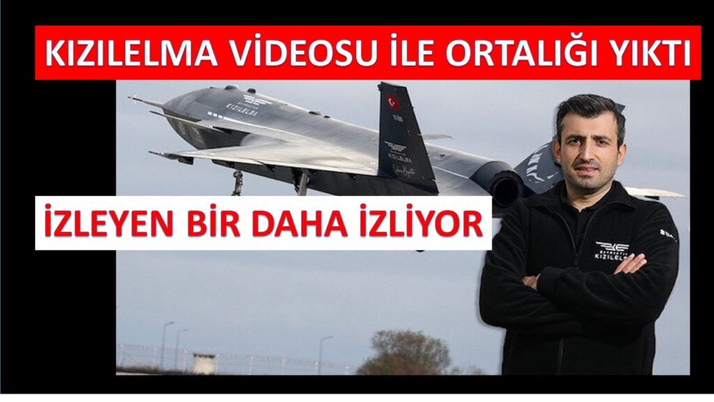 Selçuk Bayraktar Kızılelma Videosu İle Ortalığı Yaktı