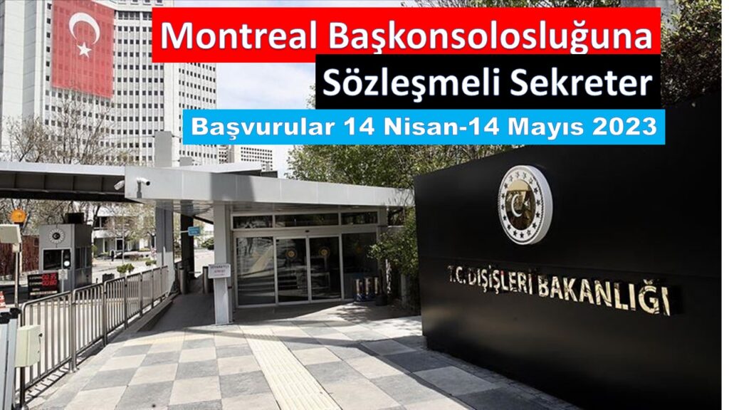 Montreal Başkonsolosluğuna Sözleşmeli Sekreter Alınacak