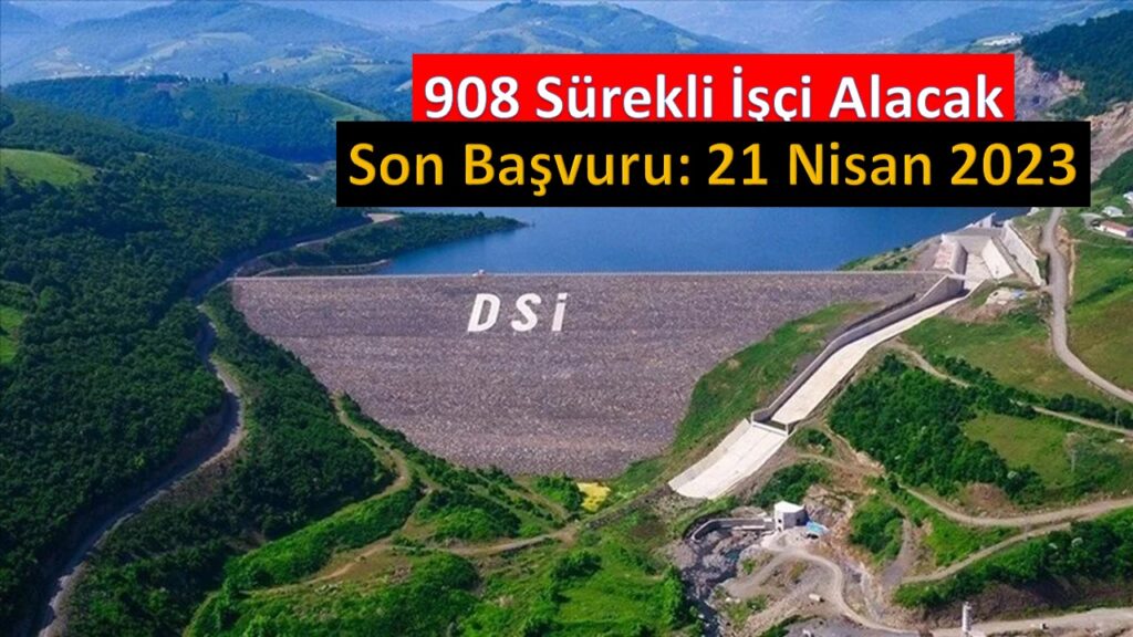 DSİ Sürekli 908 İşçi İstihdam Edecek
