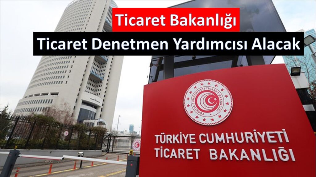 Ticaret Bakanlığı Ticaret Denetmen Yardımcısı Alacak