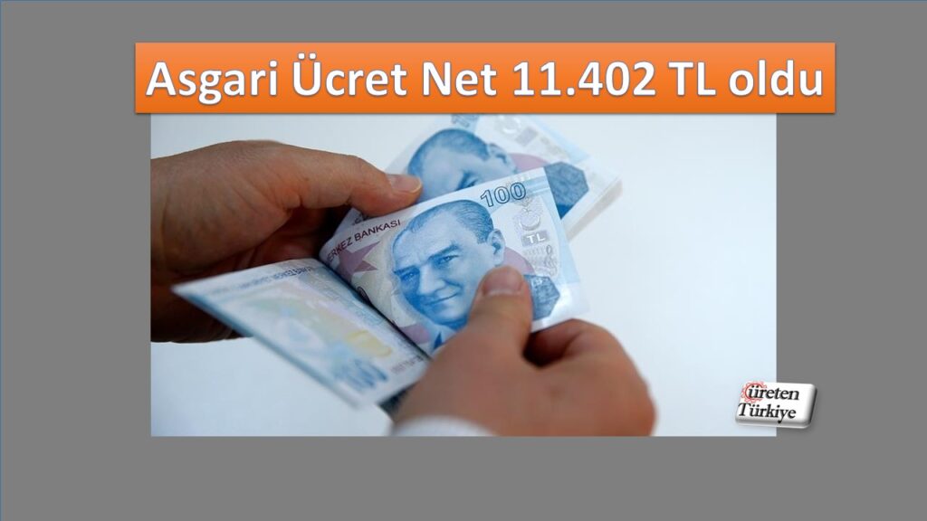 Asgari Ücret Net 11 bin 402 Tl oldu.