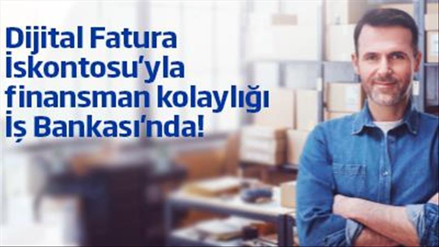 İş Bankası’ndan “Dijital Fatura İskontosu” hizmeti
