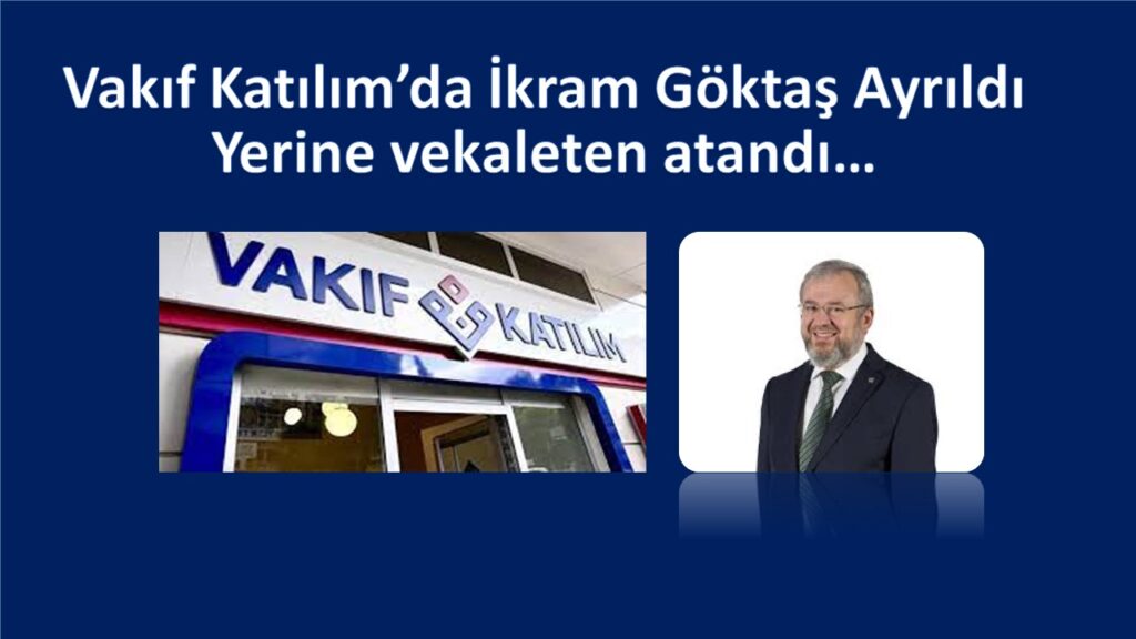 Vakıf Katılım’da üst düzey ayrılık sonrası yenş atama gerçekleşti.