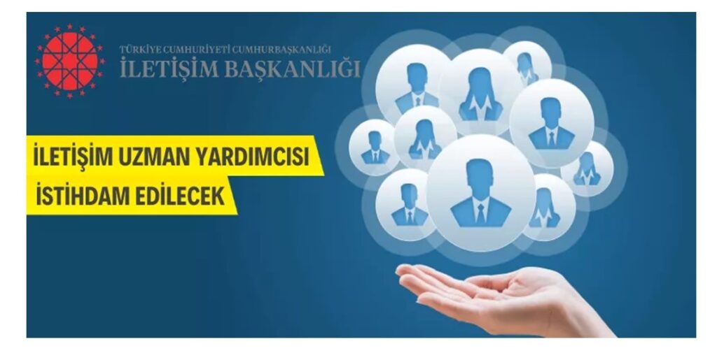 Cumhurbaşkanlığı İletişim Başkanlığına sınavla 30 İletişim Uzman Yardımcısı alınacak.