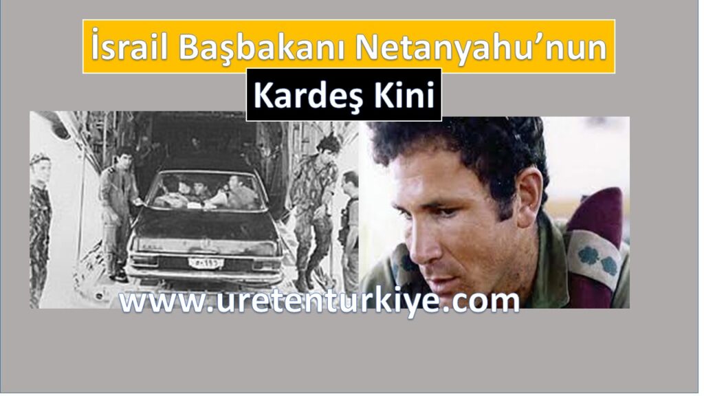 Netanyahu’nun Gazze kini. Sözde Ağabeyi’nin intikamını alıyor…